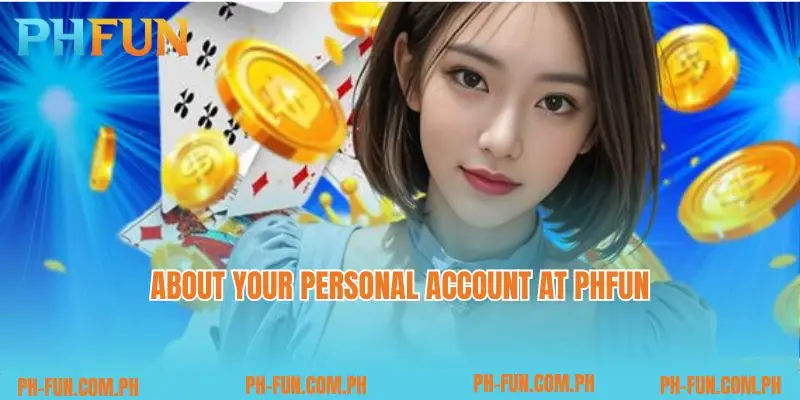 About your personal account at PHfun