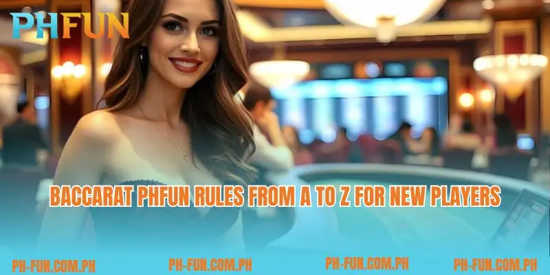 Baccarat PHfun rules from A to Z for new players