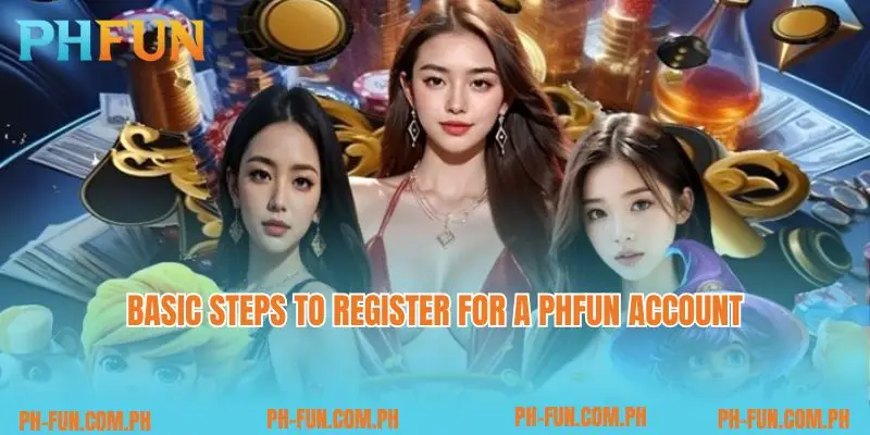 Basic steps to register for a PHfun account