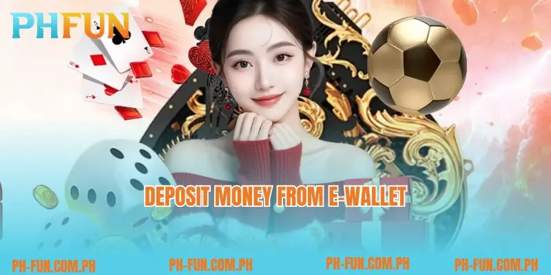 Deposit money from e-wallet