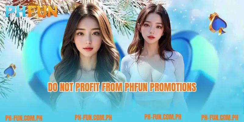 Do not profit from PHfun promotions