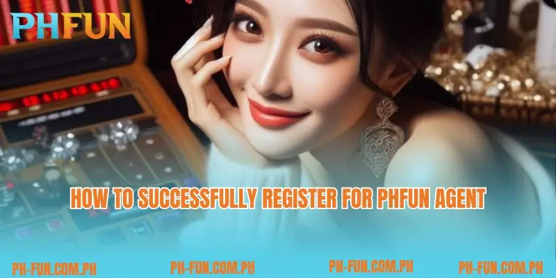 How to successfully register for PHfun agent