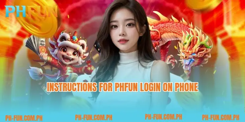 Instructions for Phfun login on phone