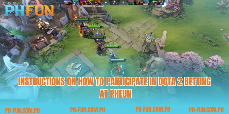 Instructions on how to participate in Dota 2 betting at PHfun