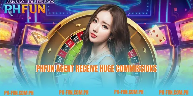 PHfun agent receive huge commissions