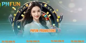 Collection of PHfun Promotions 2025, Don't Miss Out