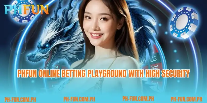 Phfun online betting playground with high security