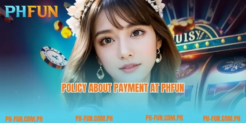 Policy about payment at PHfun