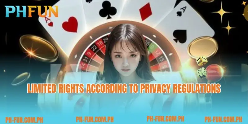 Limited rights according to Privacy regulations