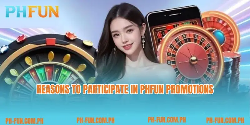 Reasons to participate in PHfun promotions