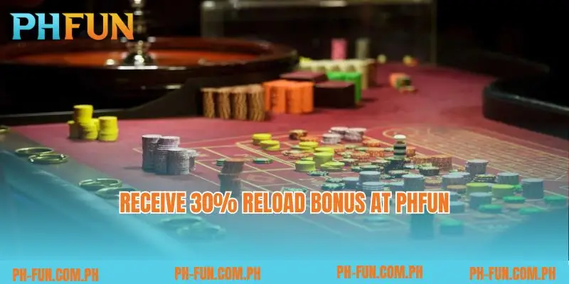 Receive 30% Reload Bonus at PHfun