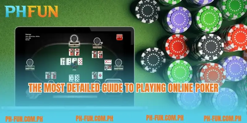 The most detailed guide to playing online poker