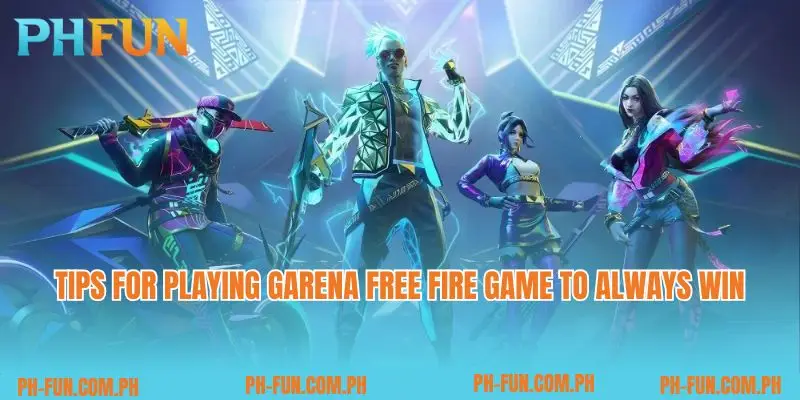 Tips for playing Garena Free Fire game to always win