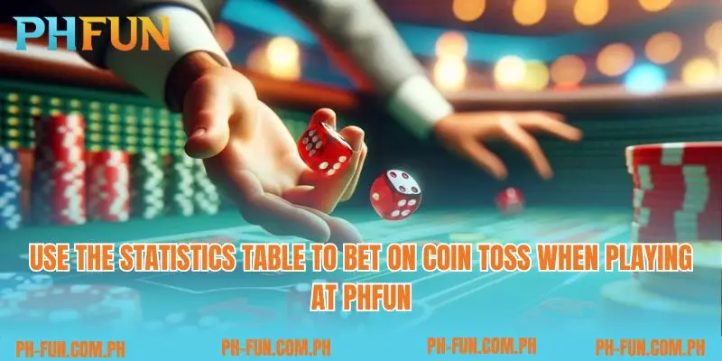 Use the statistics table to bet on coin toss when playing at PHfun