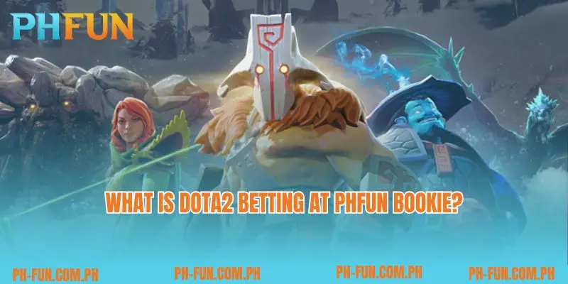 What is Dota2 betting at PHfun bookie?