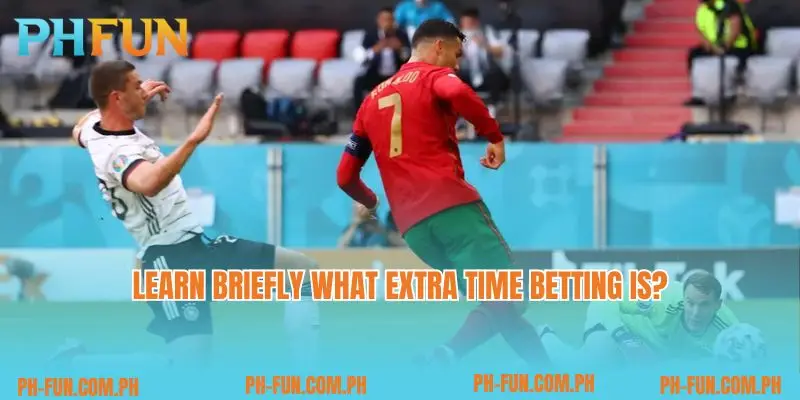 Learn briefly what extra time betting is?