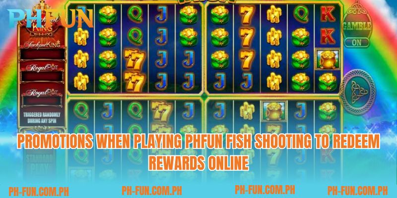 Promotions when playing Phfun fish shooting to redeem rewards online