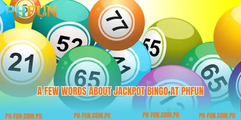 A few words about Jackpot Bingo at PHfun